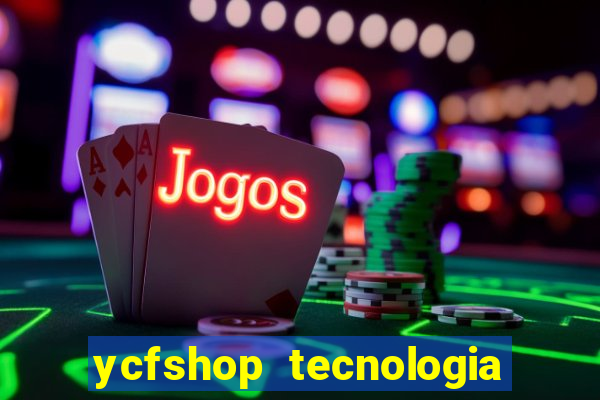 ycfshop tecnologia em ecommerce ltda jogos